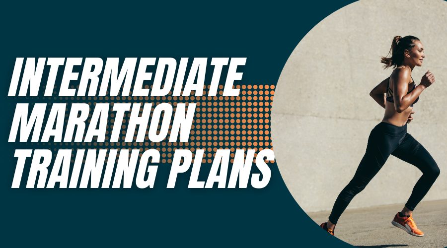 INTERMEDIATE MARATHON TRAINING PLANS