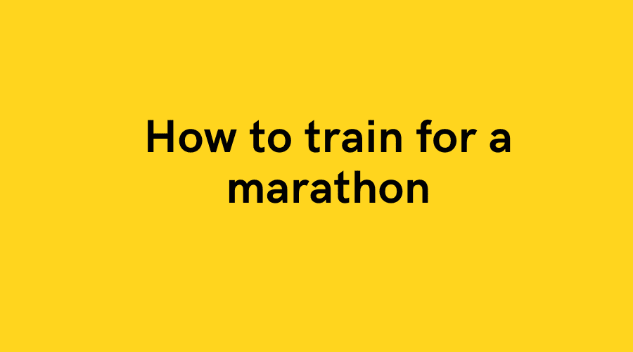 How to train for a marathon