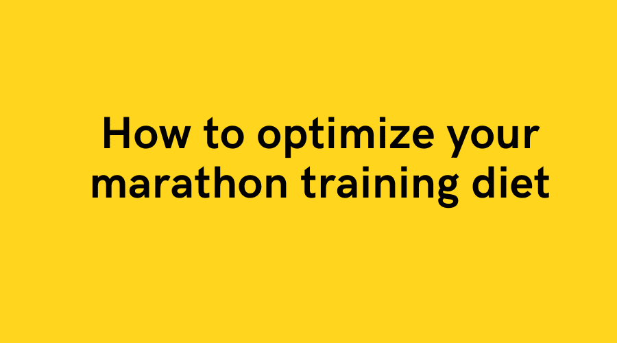 How to optimize your marathon training diet